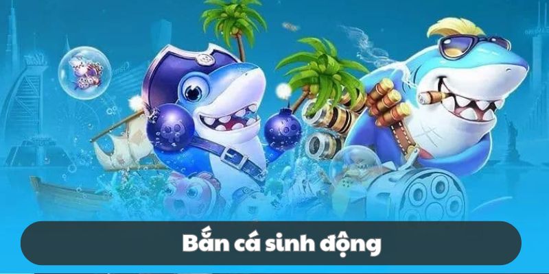 Bắn cá là sảnh game không làm thành viên thất vọng khi tham gia