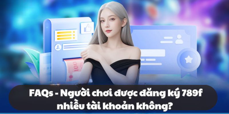 Thao quy định của nền tảng thì mỗi thành viên chỉ được có một tài khoản
